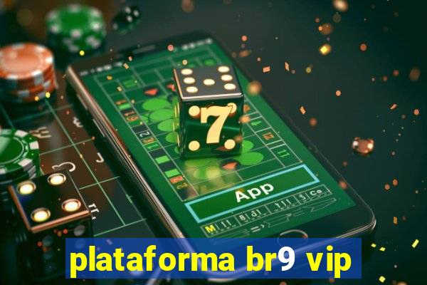 plataforma br9 vip